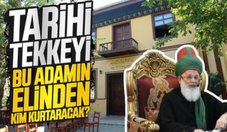 Tarihi Tekke’yi  bu adamın elinden  kim kurtaracak?