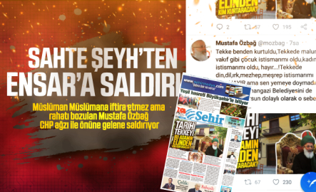 Sahte Şeyh’den Ensar’a saldırı!