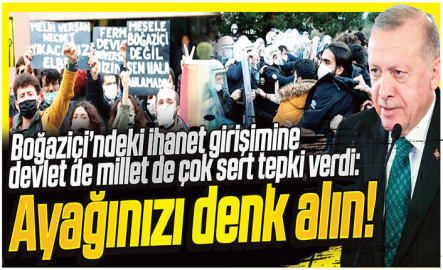 Boğaziçi'ndeki ihanet girişimine devlet de millet de çok sert tepki verdi:  Ayağınızı denk alın!