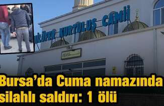 Bursa’da Cuma namazında silahlı saldırı: 1 ölü