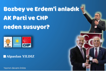 Bozbey ve Erdem’i anladık AK Parti ve CHP neden susuyor?