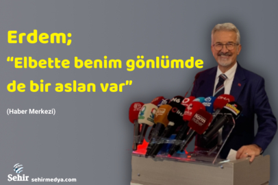 Erdem, “Elbette benim gönlümde de bir aslan var”