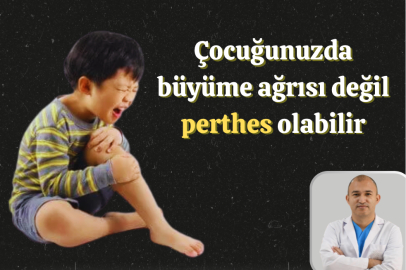 Çocuğunuzda büyüme ağrısı değil perthes olabilir