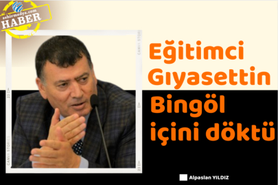 Eğitimci Gıyasettin Bingöl içini döktü