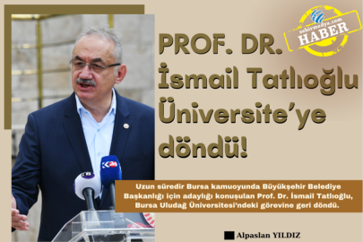 Prof. Dr. İsmail Tatlıoğlu Üniversite’ye döndü!