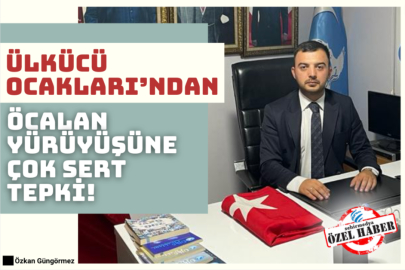 Ülkücü Ocakları’ndan Öcalan yürüyüşüne çok sert tepki!