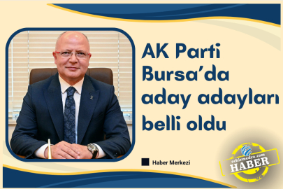 AK Parti Bursa’da aday adayları belli oldu