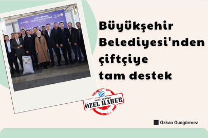 Büyükşehir Belediyesi'nden çiftçiye tam destek