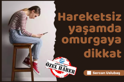 Hareketsiz yaşamda omurgaya dikkat