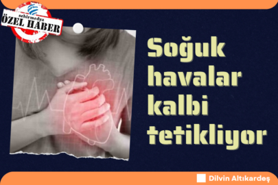 Soğuk havalar kalbi tetikliyor