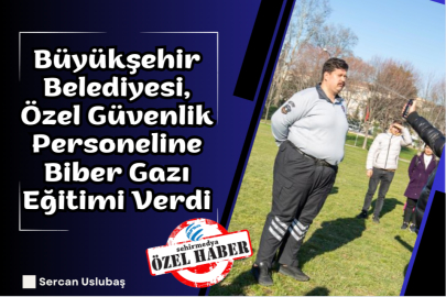 Büyükşehir Belediyesi, Özel Güvenlik Personeline Biber Gazı Eğitimi Verdi