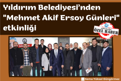 Yıldırım Belediyesi’nden "Mehmet Akif Ersoy Günleri" etkinliği