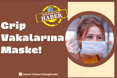 Grip Vakalarına Maske!