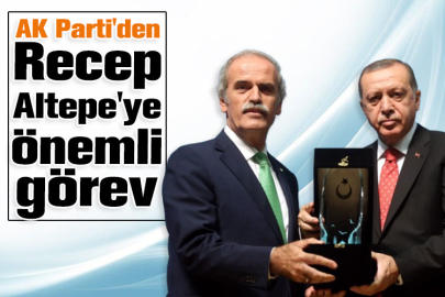AK Parti'den Recep Altepe'ye önemli görev   