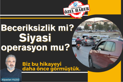 Beceriksizlik mi? Siyasi operasyon mu? Biz bu hikayeyi daha önce görmüştük