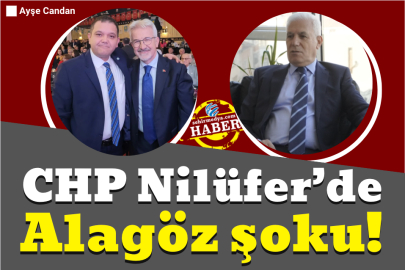 CHP Nilüfer’de Alagöz şoku!