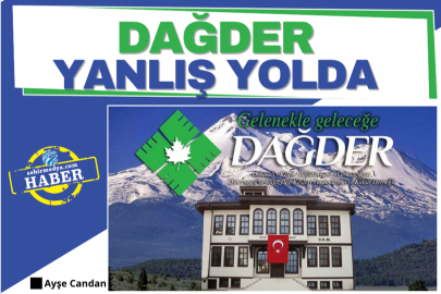 DAĞDER yanlış yolda