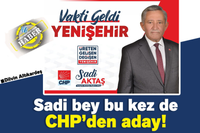 Sadi bey bu kez de CHP’den aday!