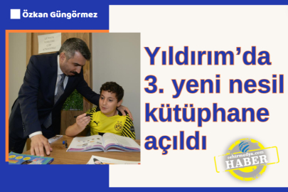 Yıldırım’da 3. yeni nesil kütüphane açıldı