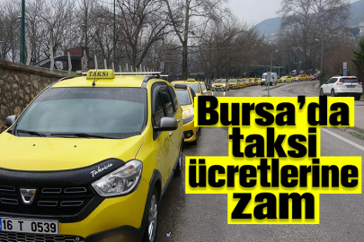 Bursa’da taksi ücretlerine zam