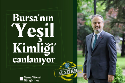 Bursa’nın ‘Yeşil Kimliği’ canlanıyor