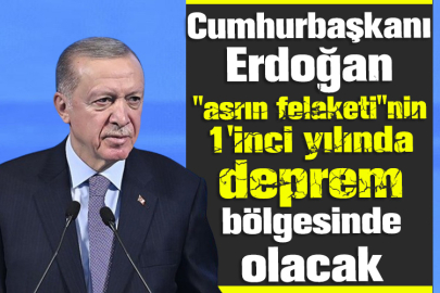 Cumhurbaşkanı Erdoğan "asrın felaketi"nin 1'inci yılında deprem bölgesinde olacak