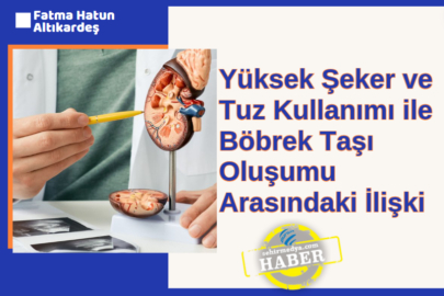 Yüksek Şeker ve Tuz Kullanımı ile Böbrek Taşı Oluşumu Arasındaki İlişki