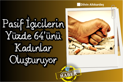 Pasif İçicilerin Yüzde 64'ünü Kadınlar Oluşturuyor