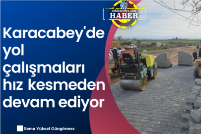 Karacabey'de yol çalışmaları hız kesmeden devam ediyor
