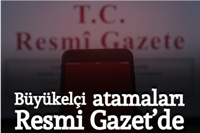 Büyükelçi atamaları Resmi Gazete'de