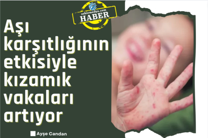 Aşı karşıtlığının etkisiyle kızamık vakaları artıyor