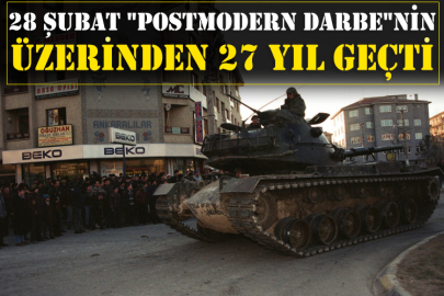 28 Şubat "postmodern darbe"nin üzerinden 27 yıl geçti