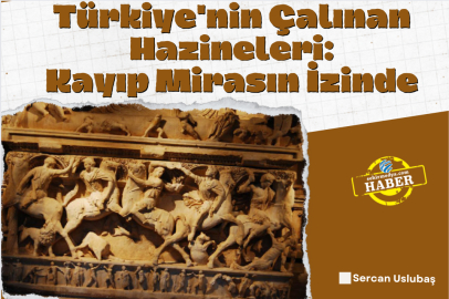 Türkiye'nin Çalınan Hazineleri: Kayıp Mirasın İzinde