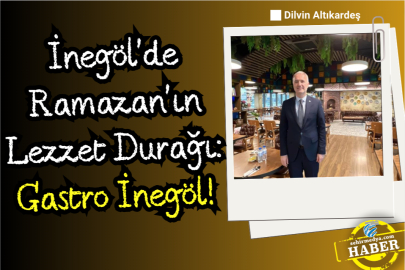 İnegöl'de Ramazan'ın Lezzet Durağı: Gastro İnegöl!