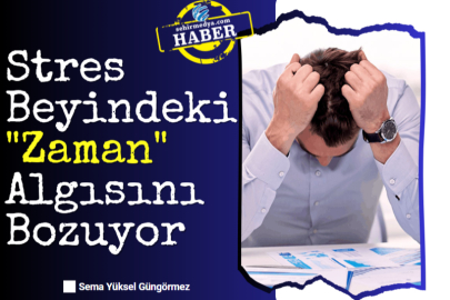 Stres Beyindeki "Zaman" Algısını Bozuyor