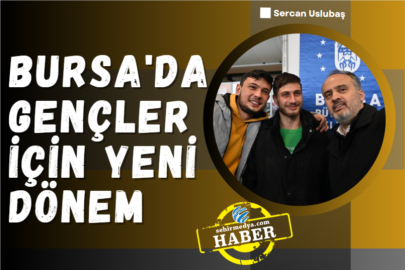 Bursa'da Gençler için Yeni Dönem