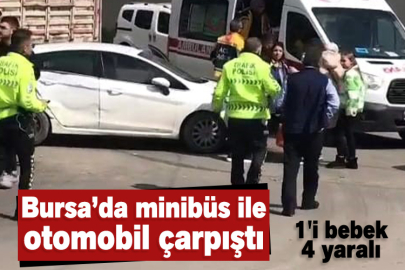 Bursa'da minibüs ile otomobil çarpıştı: 1'i bebek 4 yaralı