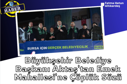 Büyükşehir Belediye Başkanı Aktaş'tan Emek Mahallesi'ne Çöplük Sözü