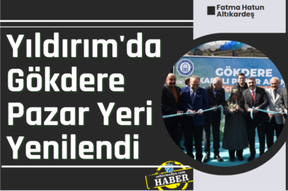 Yıldırım'da Gökdere Pazar Yeri Yenilendi