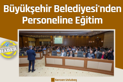 Büyükşehir Belediyesi'nden Personeline Eğitim