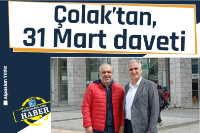 Çolak’tan, 31 Mart daveti