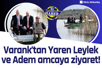 Varank’tan Yaren Leylek ve Adem amcaya ziyaret!