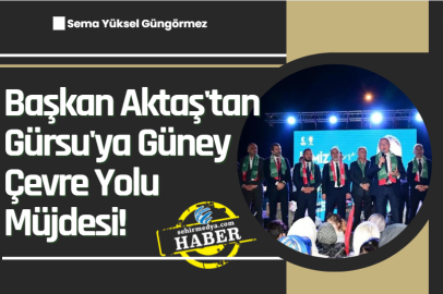 Başkan Aktaş'tan Gürsu'ya Güney Çevre Yolu Müjdesi!
