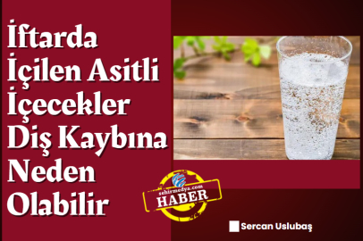 İftarda İçilen Asitli İçecekler Diş Kaybına Neden Olabilir