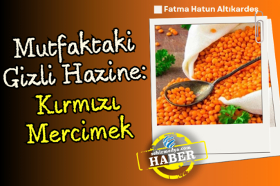 Mutfaktaki Gizli Hazine: Kırmızı Mercimek