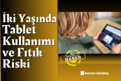 İki Yaşında Tablet Kullanımı ve Fıtık Riski