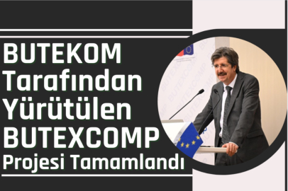 BUTEKOM Tarafından Yürütülen BUTEXCOMP Projesi Tamamlandı