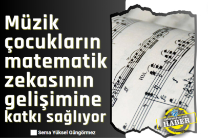 Müzik çocukların matematik zekasının gelişimine katkı sağlıyor