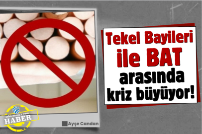 Tekel Bayileri ile BAT arasında kriz büyüyor!