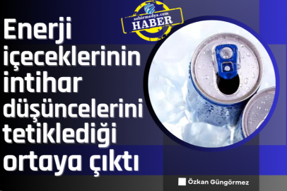 Enerji içeceklerinin intihar düşüncelerini tetiklediği ortaya çıktı